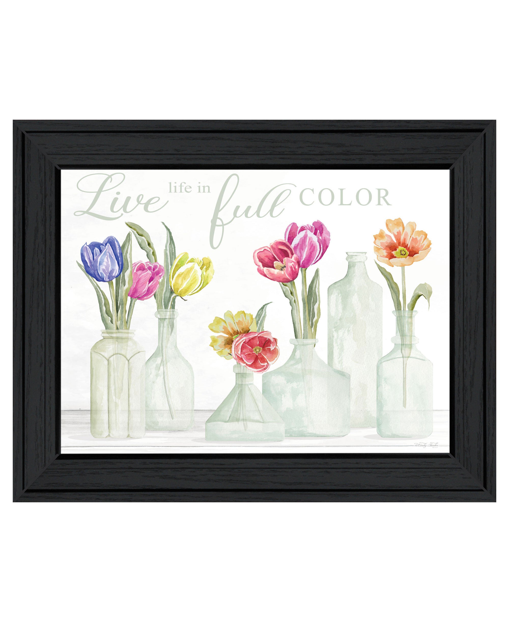 Live Life in Full Color Tulips Black Framed Print Wall Art